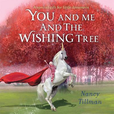 You and Me and the Wishing Tree: A special gift for little dreamers by Nancy Tillman