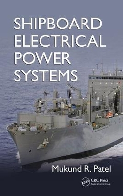 Shipboard Electrical Power Systems by Mukund R. Patel