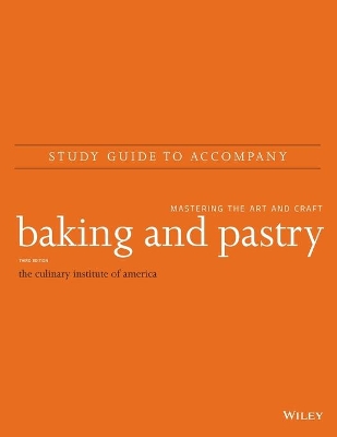 Baking and Pastry: Mastering the Art and Craft, 3e Study Guide by The Culinary Institute of America (CIA)