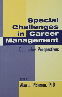 Special Challenges in Career Management: Counselor Perspectives by Alan J. Pickman