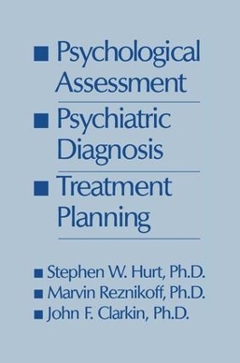 Psychological Assessment, Psychiatric Diagnosis, And Treatment Planning by Steven W. Hurt