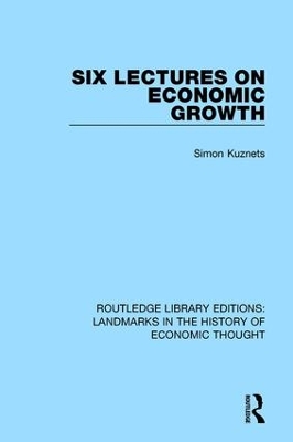 Six Lectures on Economic Growth by Simon Kuznets