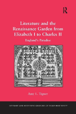 Literature and the Renaissance Garden from Elizabeth I to Charles II book
