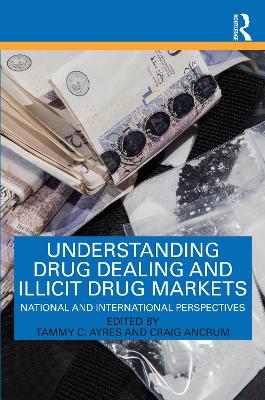 Understanding Drug Dealing and Illicit Drug Markets: National and International perspectives book