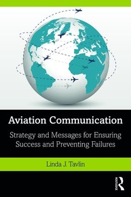 Aviation Communication: Strategy and Messages for Ensuring Success and Preventing Failures by Linda Tavlin