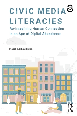 Civic Media Literacies by Paul Mihailidis