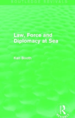 Law, Force and Diplomacy at Sea book