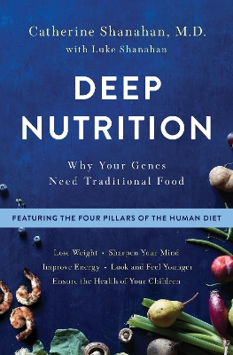 Deep Nutrition by Catherine Shanahan
