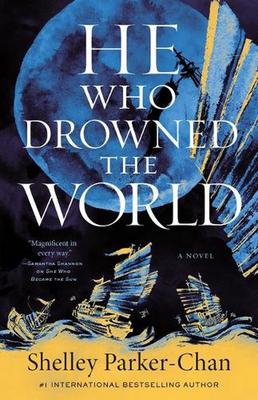 He Who Drowned the World by Shelley Parker-Chan