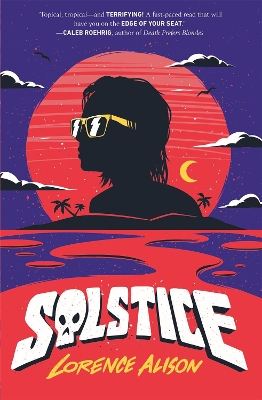 Solstice: A Tropical Horror Comedy by Lorence Alison