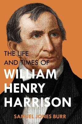 The Life and Times of William Henry Harrison book