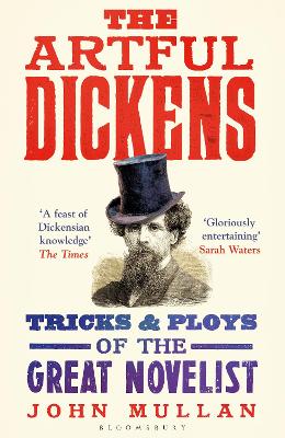 The Artful Dickens: The Tricks and Ploys of the Great Novelist by John Mullan