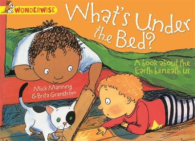 Wonderwise: What's Under The Bed?: A book about the Earth beneath us book