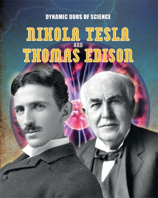 Dynamic Duos of Science: Nikola Tesla and Thomas Edison book