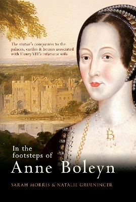 In the Footsteps of Anne Boleyn by Sarah Morris
