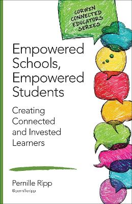 Empowered Schools, Empowered Students: Creating Connected and Invested Learners by Pernille S. Ripp