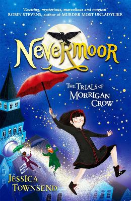 Nevermoor: Nevermoor by Jessica Townsend
