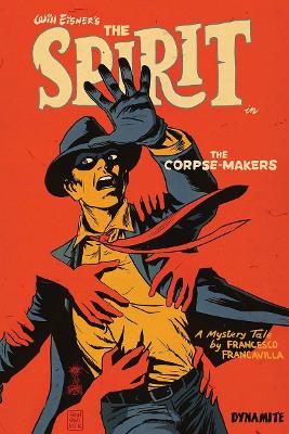 Will Eisner's The Spirit: The Corpse-Makers by Francesco Francavilla