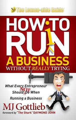 How to Ruin a Business Without Really Trying by M J Gottlieb