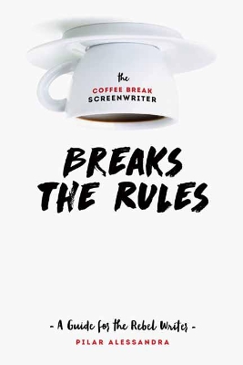 Coffee Break Screenwriter... Breaks the Rules book