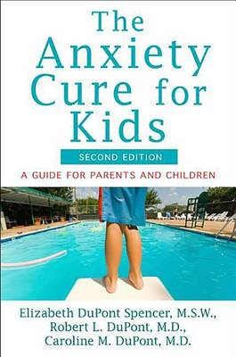 The Anxiety Cure for Kids by Elizabeth DuPont Spencer