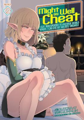 Might as Well Cheat: I Got Transported to Another World Where I Can Live My Wildest Dreams! (Manga) Vol. 2 book