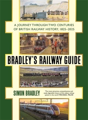 Bradley's Railway Guide: A journey through two centuries of British railway history, 1825-2025 book