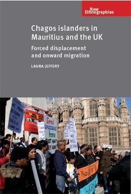 Chagos Islanders in Mauritius and the Uk by Laura Jeffery