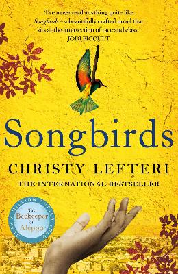 Songbirds: The powerful novel from the author of The Beekeeper of Aleppo and The Book of Fire book