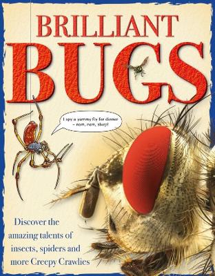 Brilliant Bugs: Discover the amazing talents of insects, spiders and more Creepy Crawlies book