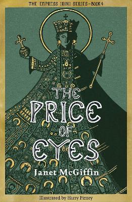 The Price of Eyes: The Empress Irini Series, Volume 4 by Janet McGiffin