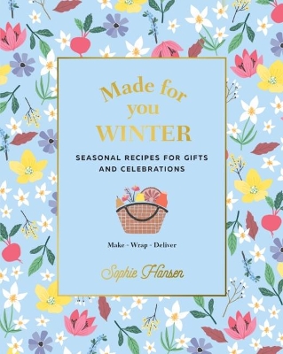 Made for You: Winter: Recipes for gifts and celebrations book