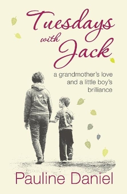 Tuesdays with Jack: A grandmother's love and a little boy's brilliance book