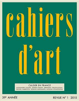 Cahiers D'Art Revue, No. 1, 2015, French Language Edition: Calder En France book
