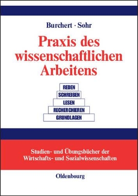 PRAXIS Des Wissenschaftlichen Arbeitens: Eine Anwendungsorientierte Einführung by Heiko Burchert