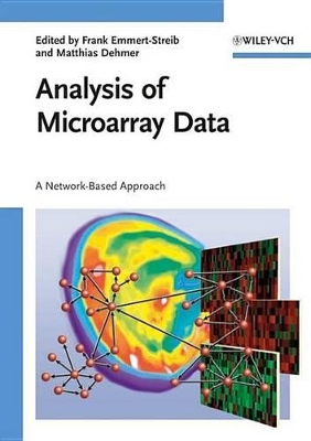 Analysis of Microarray Data: A Network-Based Approach by Matthias Dehmer
