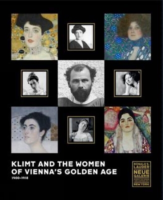 Klimt and the Women of Vienna's Golden Age, 1900 1918 book