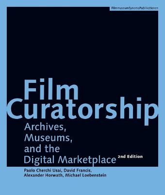 Film Curatorship – Archives, Museums, and the Digital Marketplace book