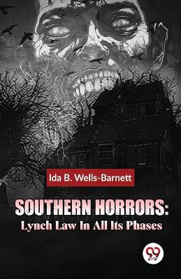 Southern Horrors: Lynch Law in All its Phases book