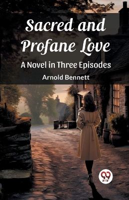 Sacred and Profane LoveA Novel in Three Episodes (Edition2023) book