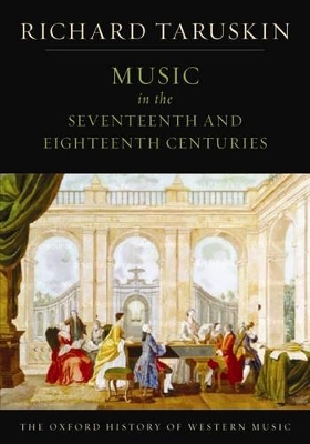 Oxford History of Western Music: Music in the Seventeenth and Eighteenth Centuries by Richard Taruskin