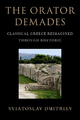 The Orator Demades: Classical Greece Reimagined Through Rhetoric book