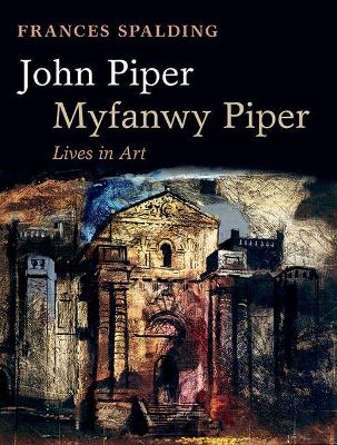 John Piper, Myfanwy Piper: A Biography book