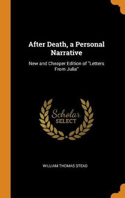 After Death, a Personal Narrative: New and Cheaper Edition of Letters from Julia book