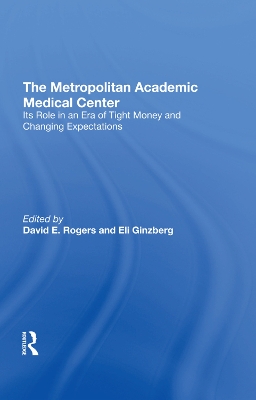 The Metropolitan Academic Medical Center: Its Role In An Era Of Tight Money And Changing Expectations book
