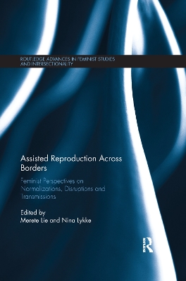 Assisted Reproduction Across Borders: Feminist Perspectives on Normalizations, Disruptions and Transmissions by Merete Lie