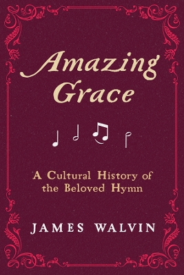 Amazing Grace: A Cultural History of the Beloved Hymn book