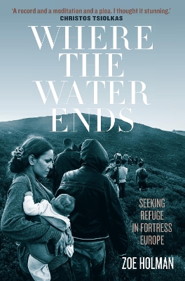 Where the Water Ends: Seeking Refuge in Fortress Europe book