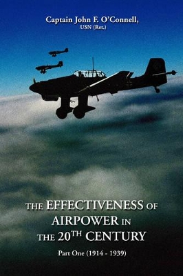 The Effectiveness of Airpower in the 20th Century: Part One (1914 - 1939) book