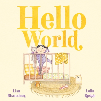 Hello World: CBCA Notable Book 2022 by Lisa Shanahan